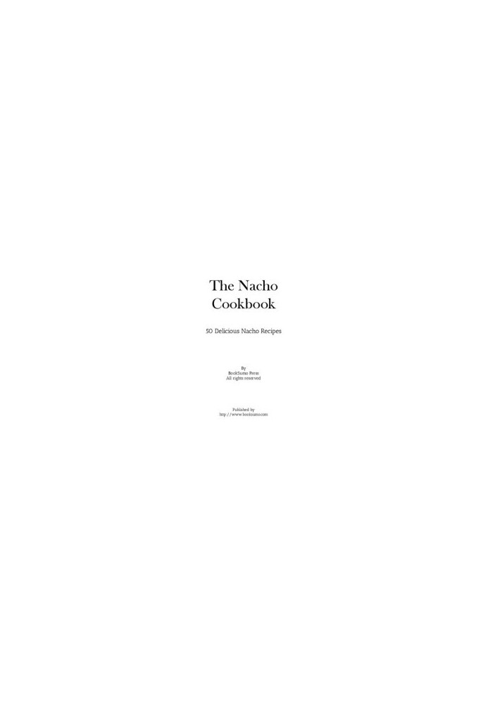 The Nacho Cookbook: 50 Delicious Nacho Recipes