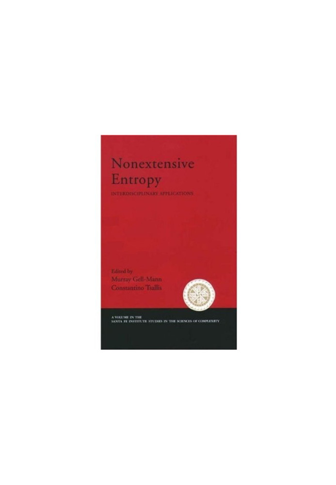 Nonextensive entropy: Interdisciplinary applications (Santa Fe Institute Studies on the Sciences of Complexity)
