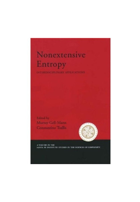 Nonextensive entropy: Interdisciplinary applications (Santa Fe Institute Studies on the Sciences of Complexity)