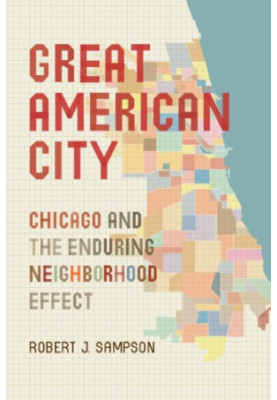 Great American city : Chicago and the enduring neighborhood effect