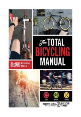 Total Bicycling Manual: 268 Tips for Two-Wheeled Fun