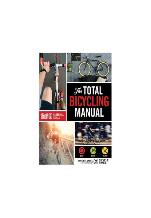 Total Bicycling Manual: 268 Tips for Two-Wheeled Fun