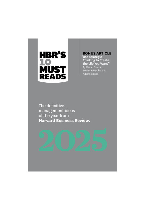 HBR's 10 Must Reads 2025: The Definitive Management Ideas of the Year from Harvard Business Review