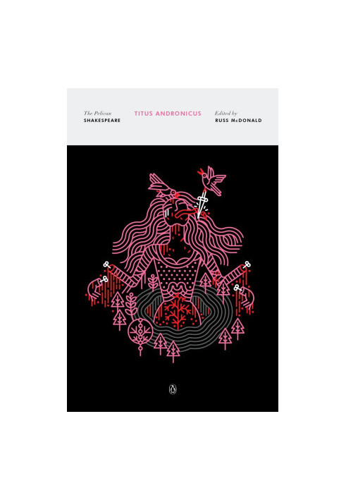Titus Andronicus (The Pelican Shakespeare)