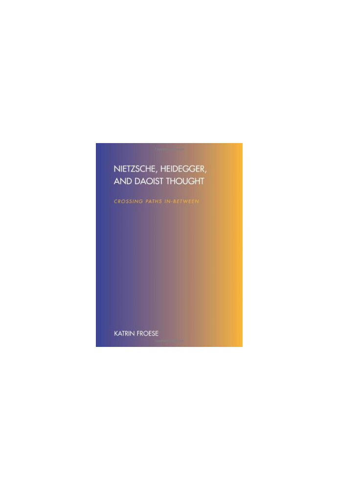 Nietzsche, Heidegger, and Daoist thought : crossing paths in-between