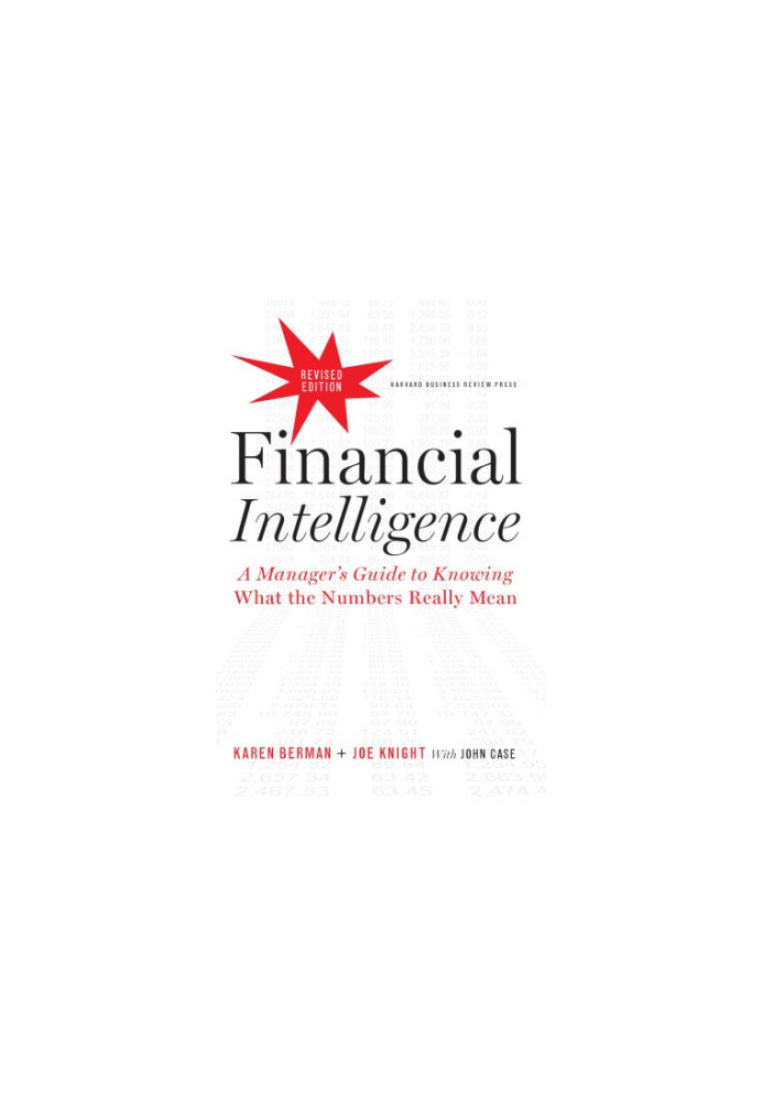 Financial Intelligence, Revised Edition: a Manager's Guide to Knowing What the Numbers Really Mean