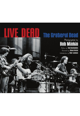Live Dead The Grateful Dead Photographed by Bob Minkin