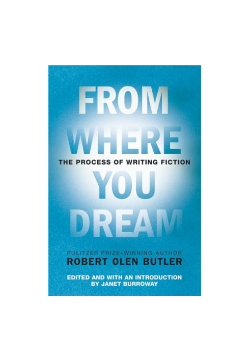From Where You Dream- The Process of Writing Fiction