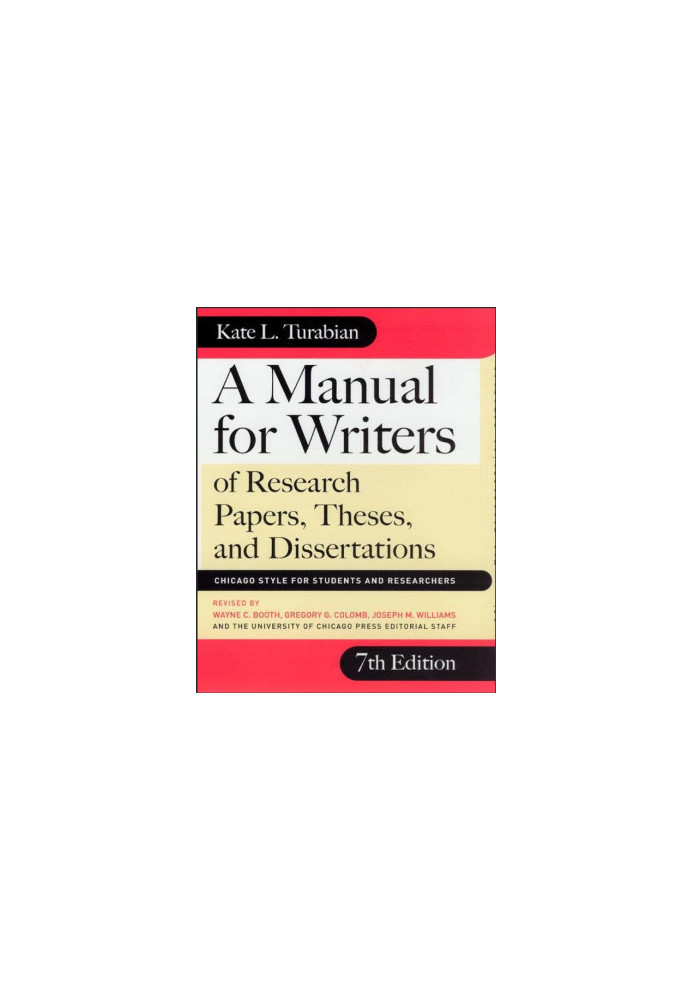 A Manual for Writers of Research Papers, Theses, and Dissertations, Seventh Edition