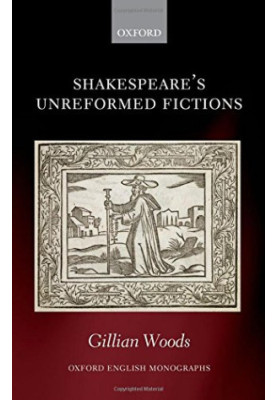 Shakespeare’s unreformed fictions