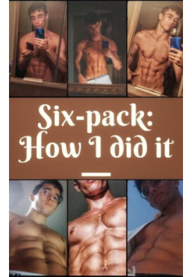 SIX-PACK ABS, HOW I DID IT: My Guide To Abs And Flat Belly For Men And Women