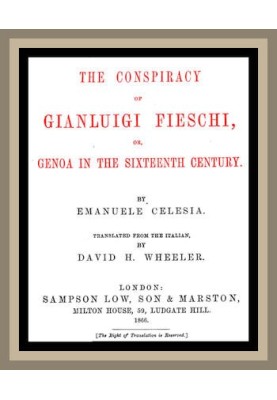 The Conspiracy of Gianluigi Fieschi, or, Genoa in the sixteenth century.