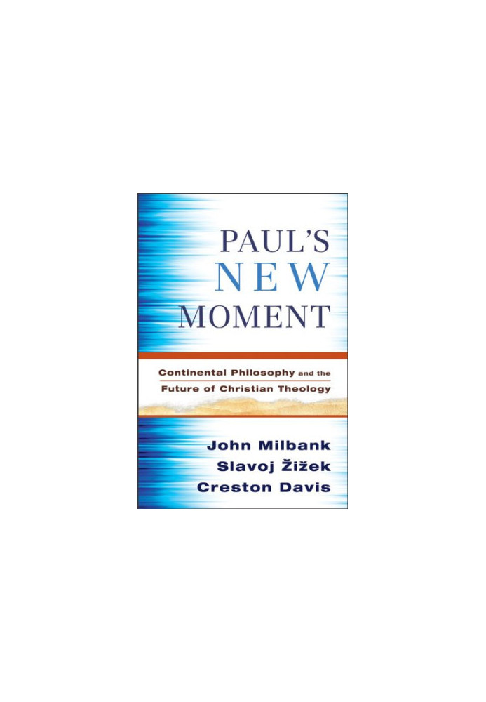 Paul's New Moment: Continental Philosophy and the Future of Christian Theology