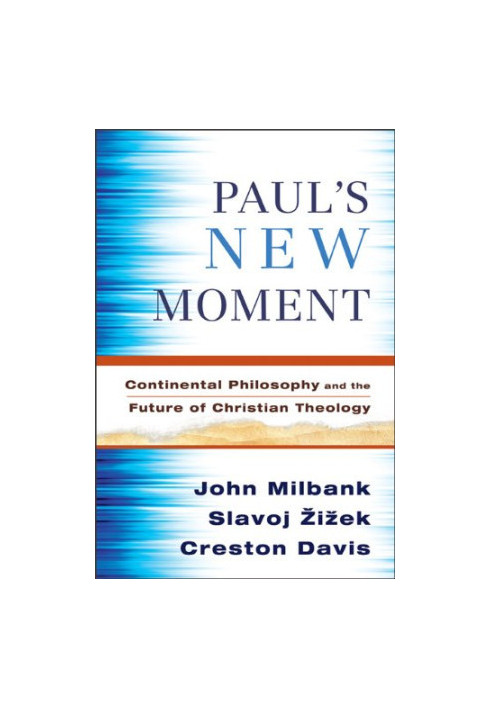 Paul's New Moment: Continental Philosophy and the Future of Christian Theology