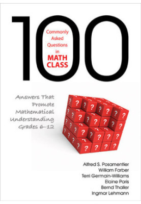 100 Commonly Asked Questions in Math Class: Answers That Promote Mathematical Understanding, Grades 6-12
