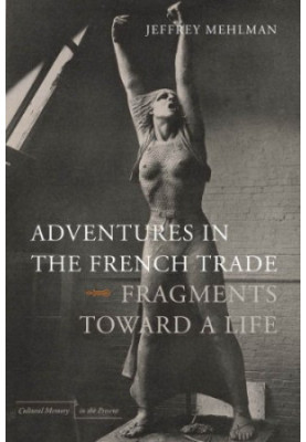 Adventures in the French trade : fragments toward a life