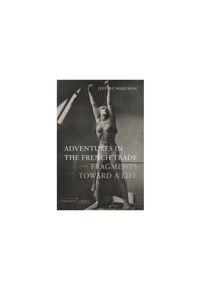 Adventures in the French trade : fragments toward a life