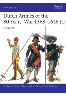 Dutch Armies of the 80 Years’ War 1568–1648 (1): Infantry