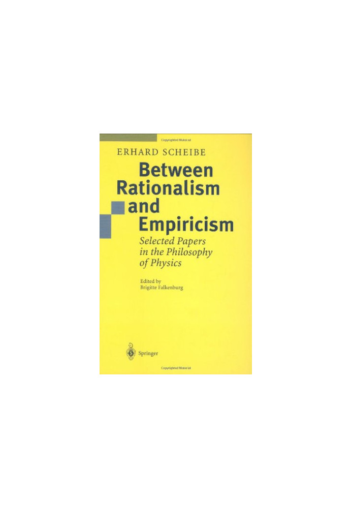 Between Rationalism and Empiricism: Selected Papers in the Philosophy of Physics
