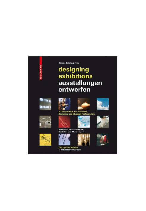 Designing Exhibitions: A Compendium for Architects, Designers and Museumprofessionals