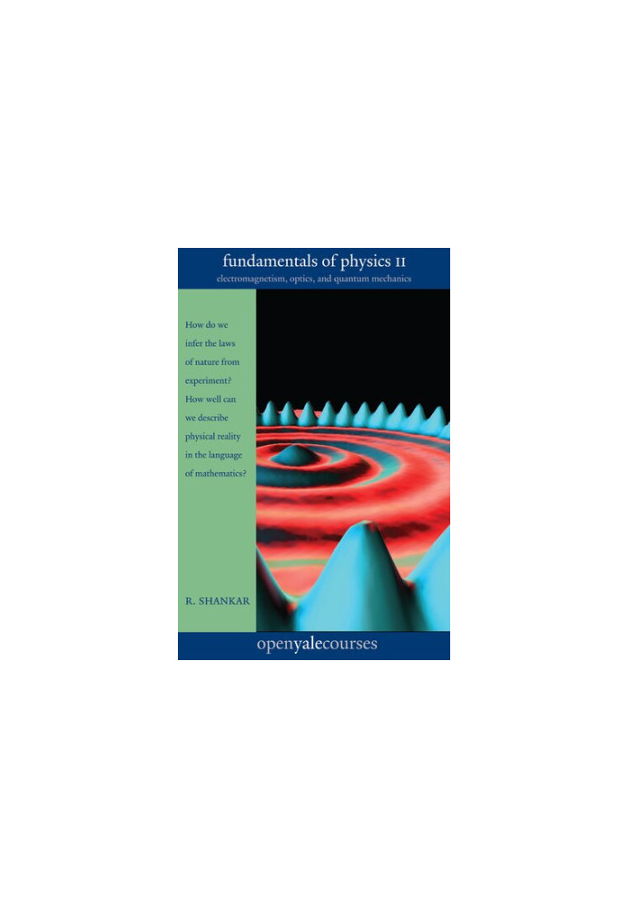 Fundamentals of Physics II: Electromagnetism, Optics, and Quantum Mechanics