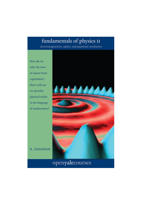 Fundamentals of Physics II: Electromagnetism, Optics, and Quantum Mechanics