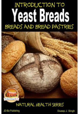 Introduction to Yeast Breads: Breads and Bread Pastries