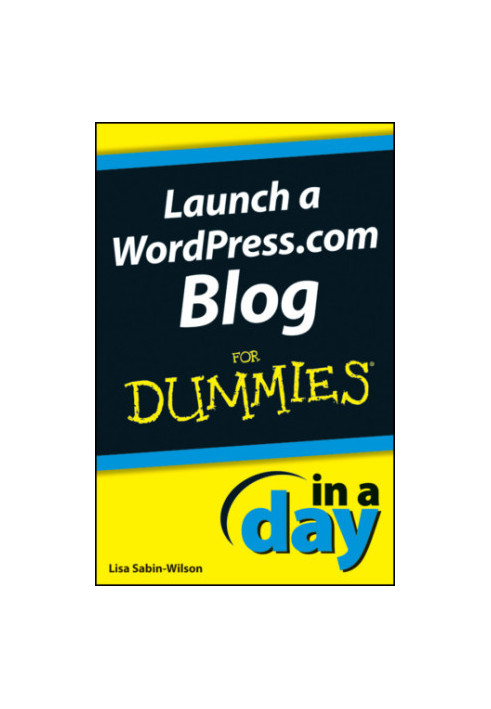Launch a WordPress.com Blog In a Day For Dummies