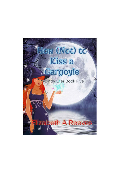 How (Not) to Kiss a Gargoyle (Cindy Eller 5)