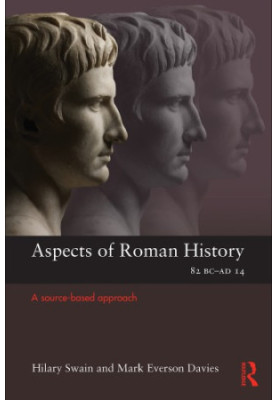Aspects of Roman History 82BCAD14: a Source-based Approach