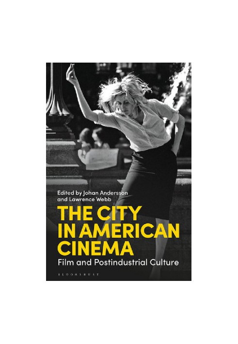 The City in American Cinema: Film and Postindustrial Culture
