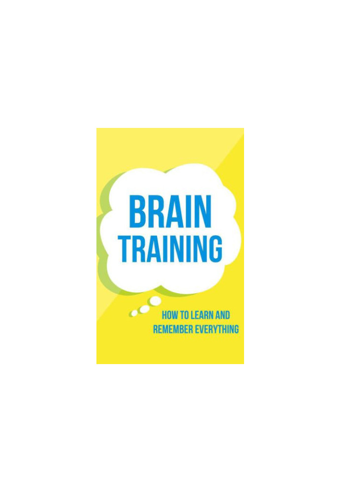 Brain Training: How To Learn and Remember Everything