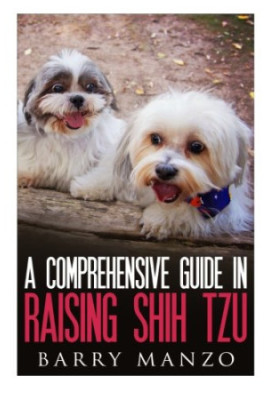 A Comprehensive Guide in Raising Shih Tzu