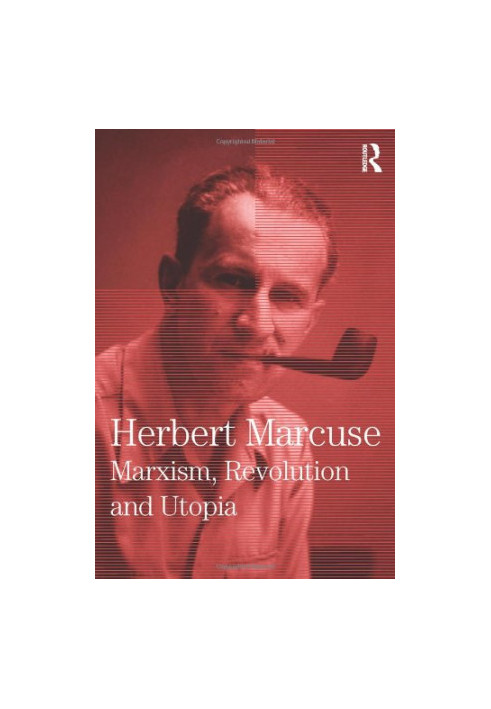 Marxism, Revolution and Utopia: Collected Papers of Herbert Marcuse, Volume 6