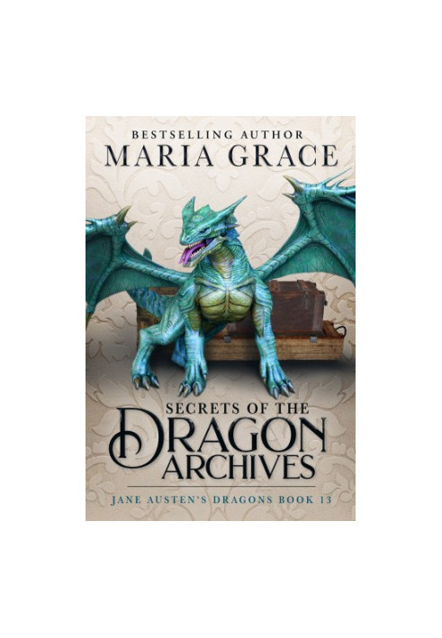 Secrets of the Dragon Archives (Jane Austen's Dragons: A Regency gaslamp dragon fantasy adventure Book 13)