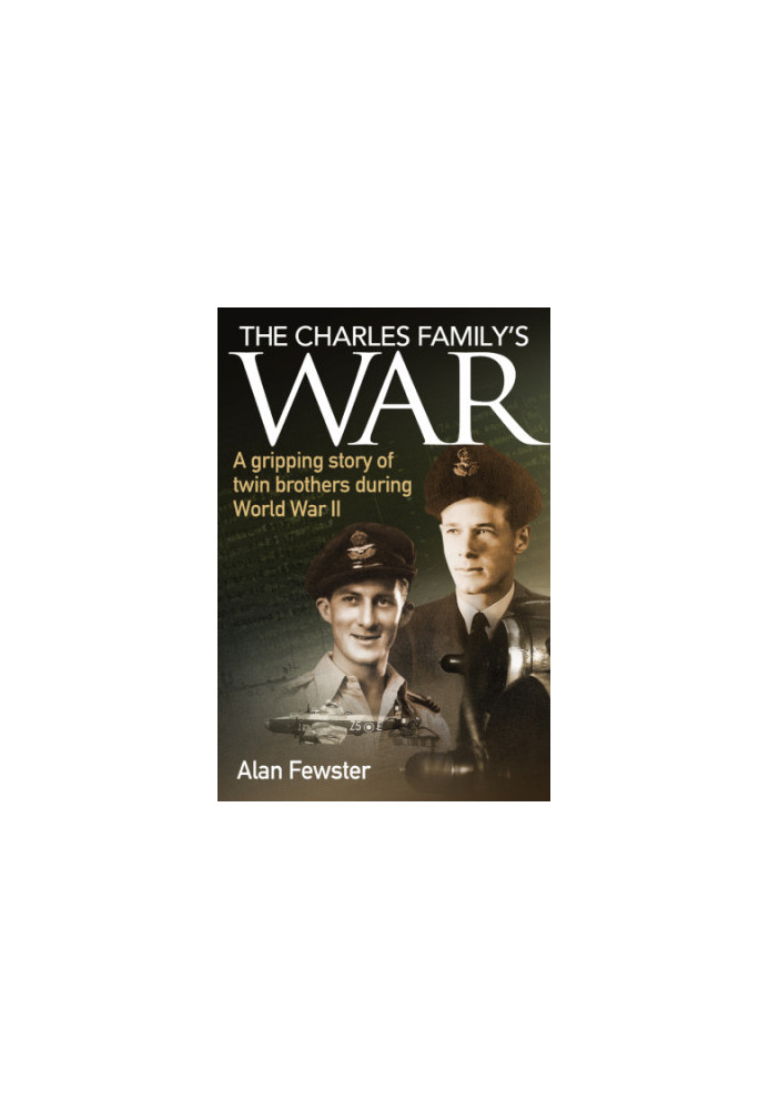The Charles Family's War: A gripping story of twin brothers during World War II