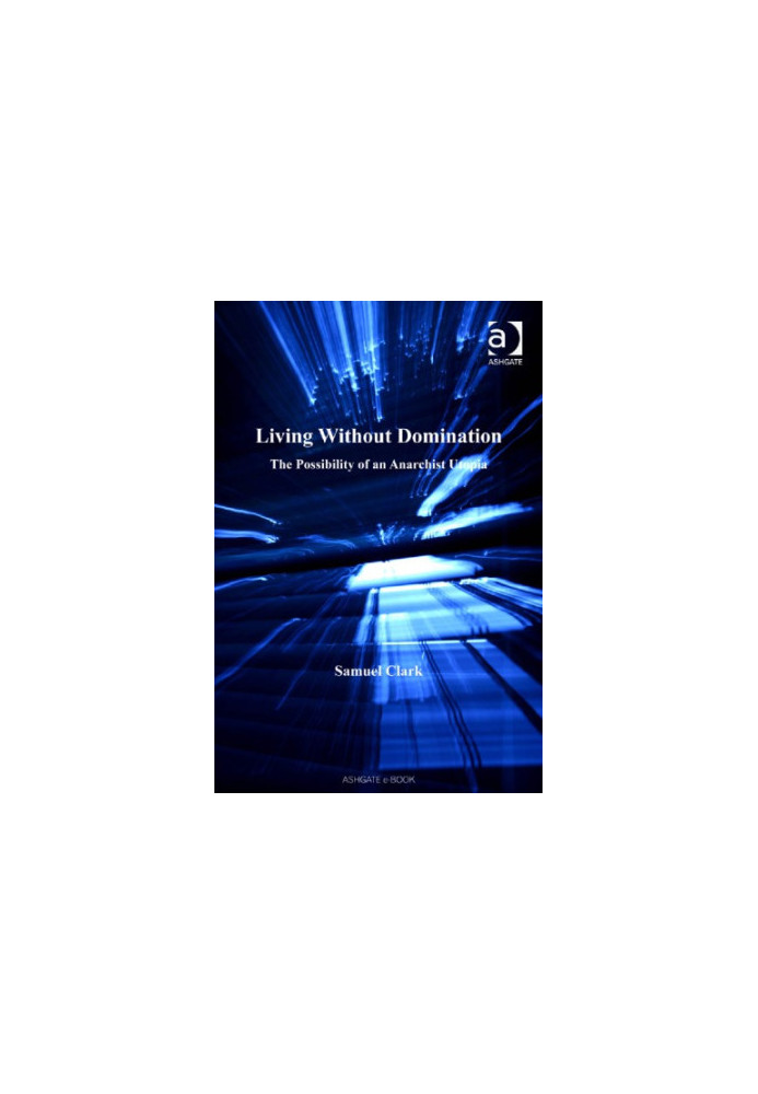 Living Without Domination The Possibility of an Anarchist Utopia