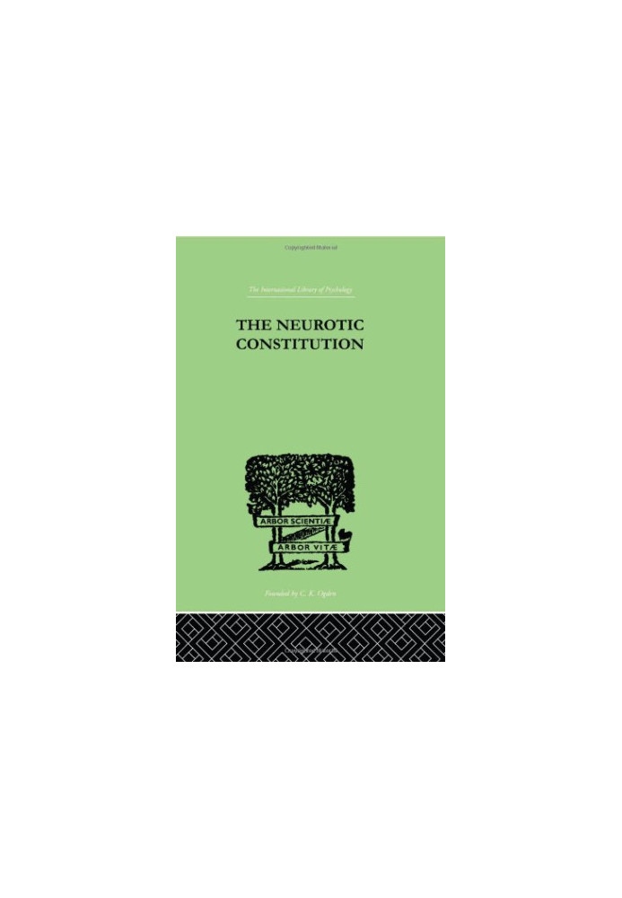 The Neurotic Constitution: Outlines of a Comparative Individualistic Psychology and Psychotherapy