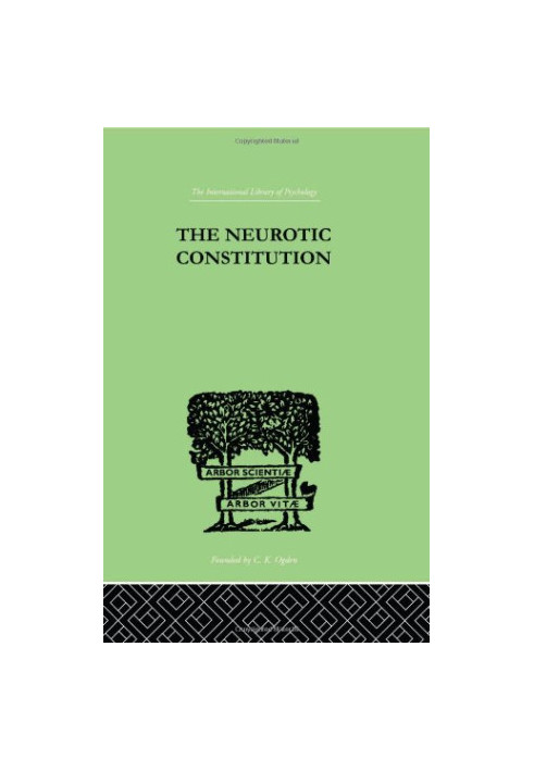 The Neurotic Constitution: Outlines of a Comparative Individualistic Psychology and Psychotherapy