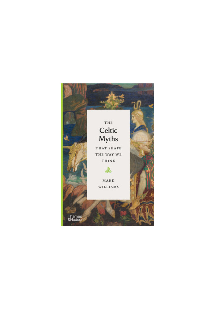 The Celtic Myths that Shape the Way We Think