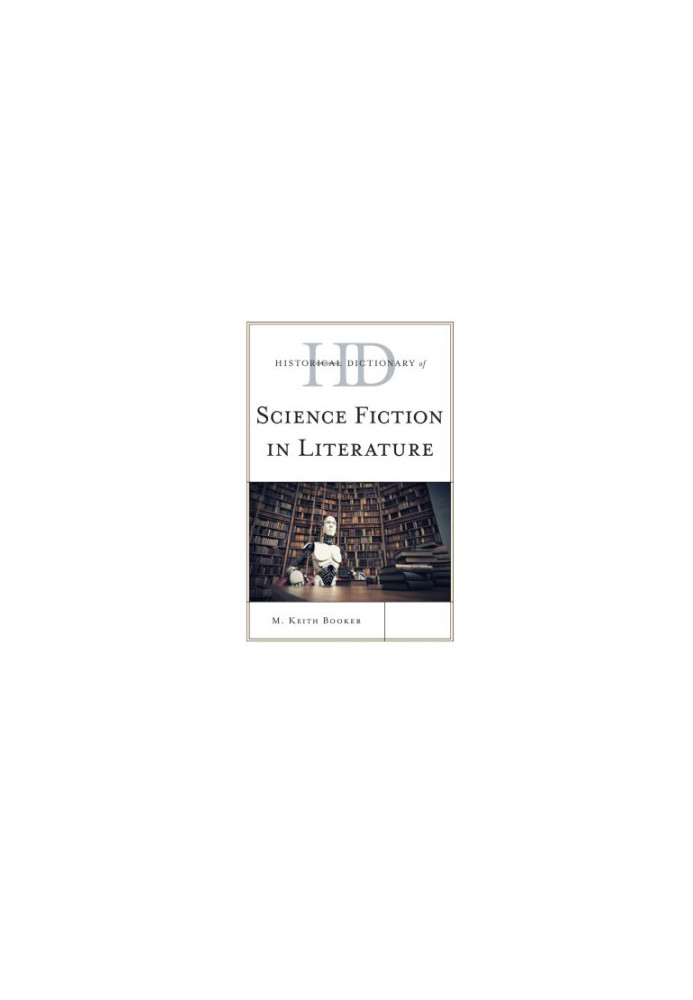 Historical Dictionary of Science Fiction in Literature