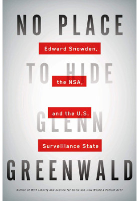 No Place to Hide: Edward Snowden, the NSA and the Surveillance State