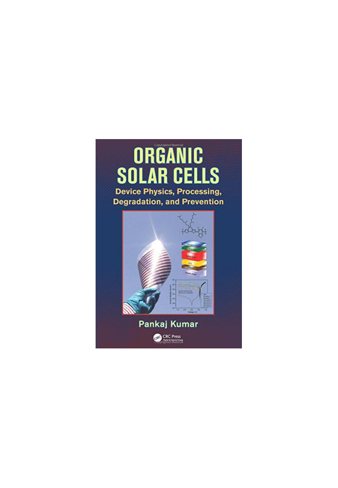 Organic solar cells: device physics, processing, degradation, and prevention