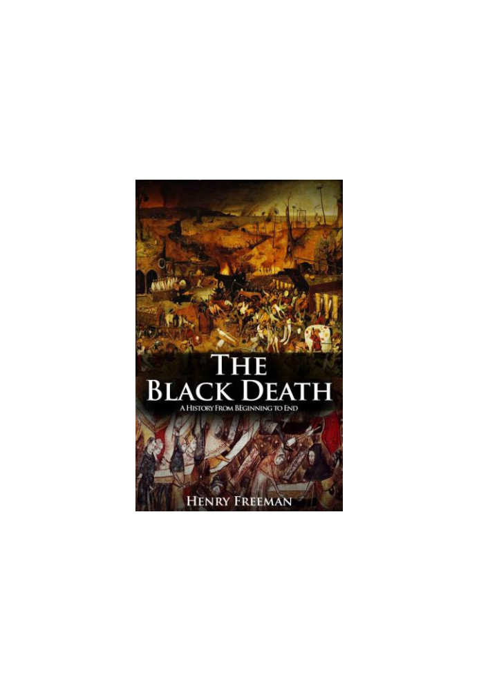 The Black Death: A History From Beginning to End