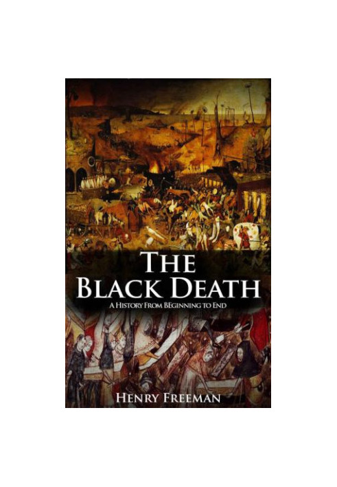The Black Death: A History From Beginning to End