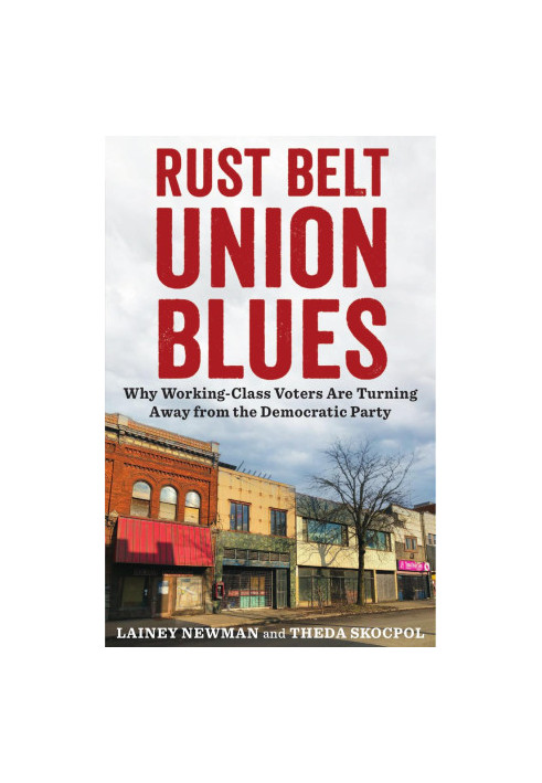 Rust Belt Union Blues: Why Working-Class Voters Are Turning Away from the Democratic Party
