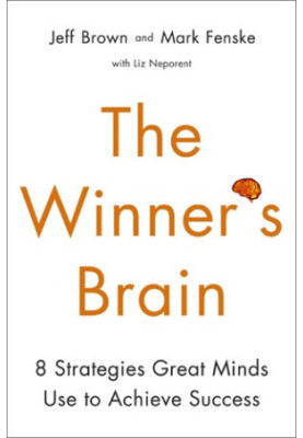 The Winner’s Brain: 8 Strategies Great Minds Use to Achieve Success
