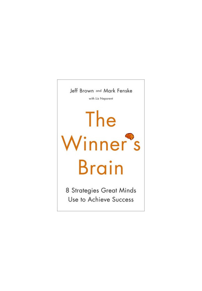 The Winner’s Brain: 8 Strategies Great Minds Use to Achieve Success
