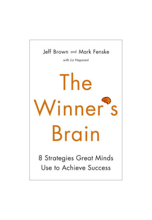The Winner’s Brain: 8 Strategies Great Minds Use to Achieve Success