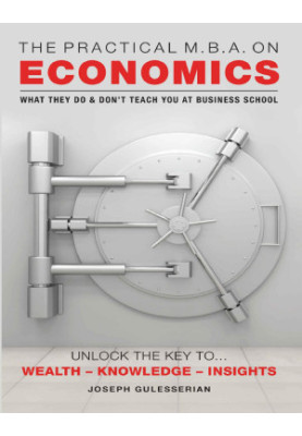 The Practical MBA on Economics: What They Do & Don’t Teach You At Business School